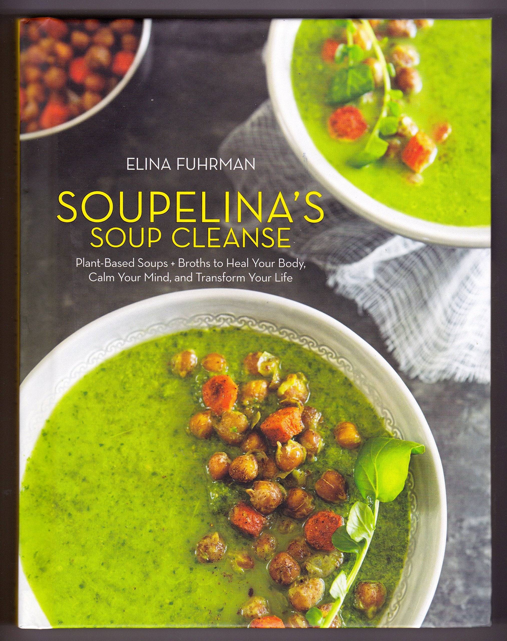 Soupelina's Soup Cleanse: Plant-Based Soups and Broths to Heal Your Body, Calm Your Mind, and Transform Your Life