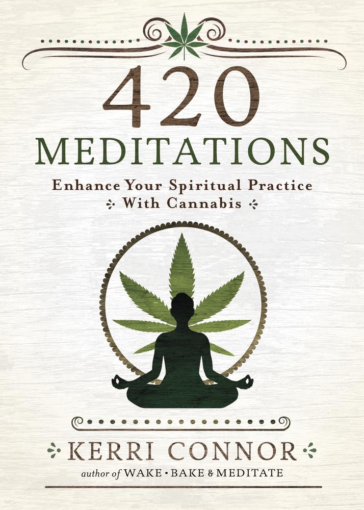 420 Meditations: Enhance Your Spiritual Practice With Cannabis (Kerri Connor's Weed Witch, 2)