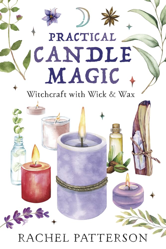 Practical Candle Magic: Witchcraft with Wick & Wax