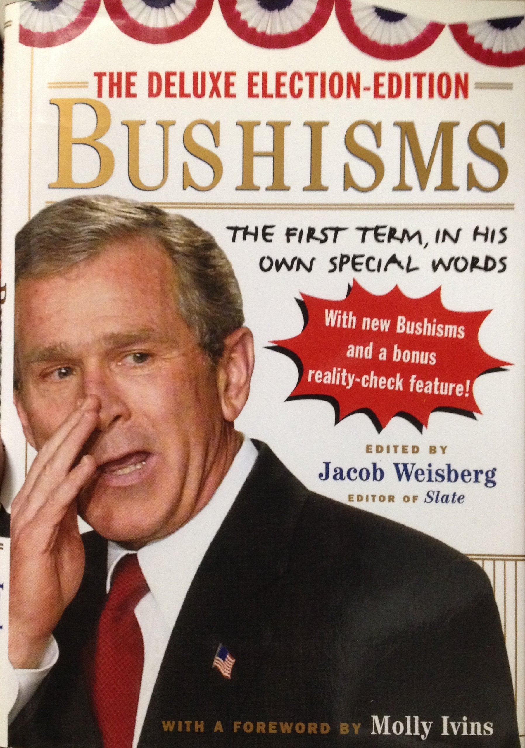The Deluxe Election-Edition Bushisms: The First Term, in His Own Special Words