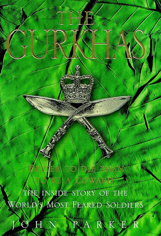The Gurkhas: The Inside Story of the World's Most Feared Soldiers