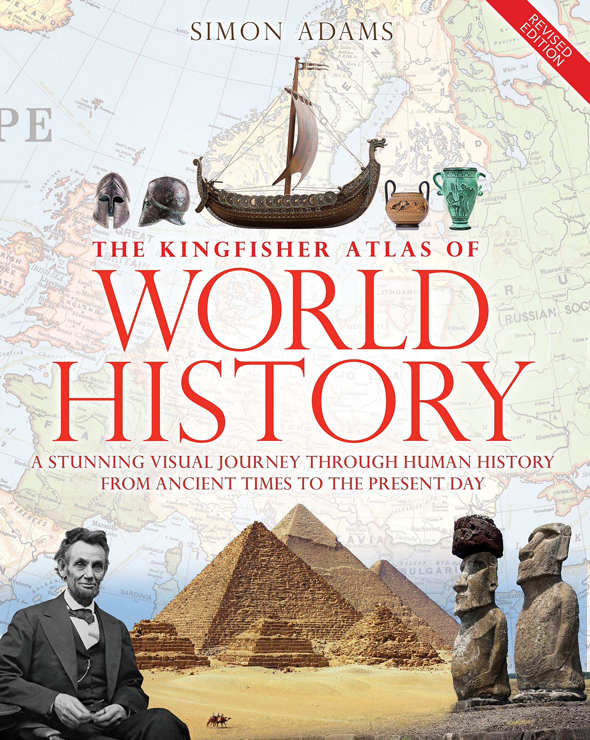 The Kingfisher Atlas of World History: A pictoral guide to the world's people and events, 10000BCE-present