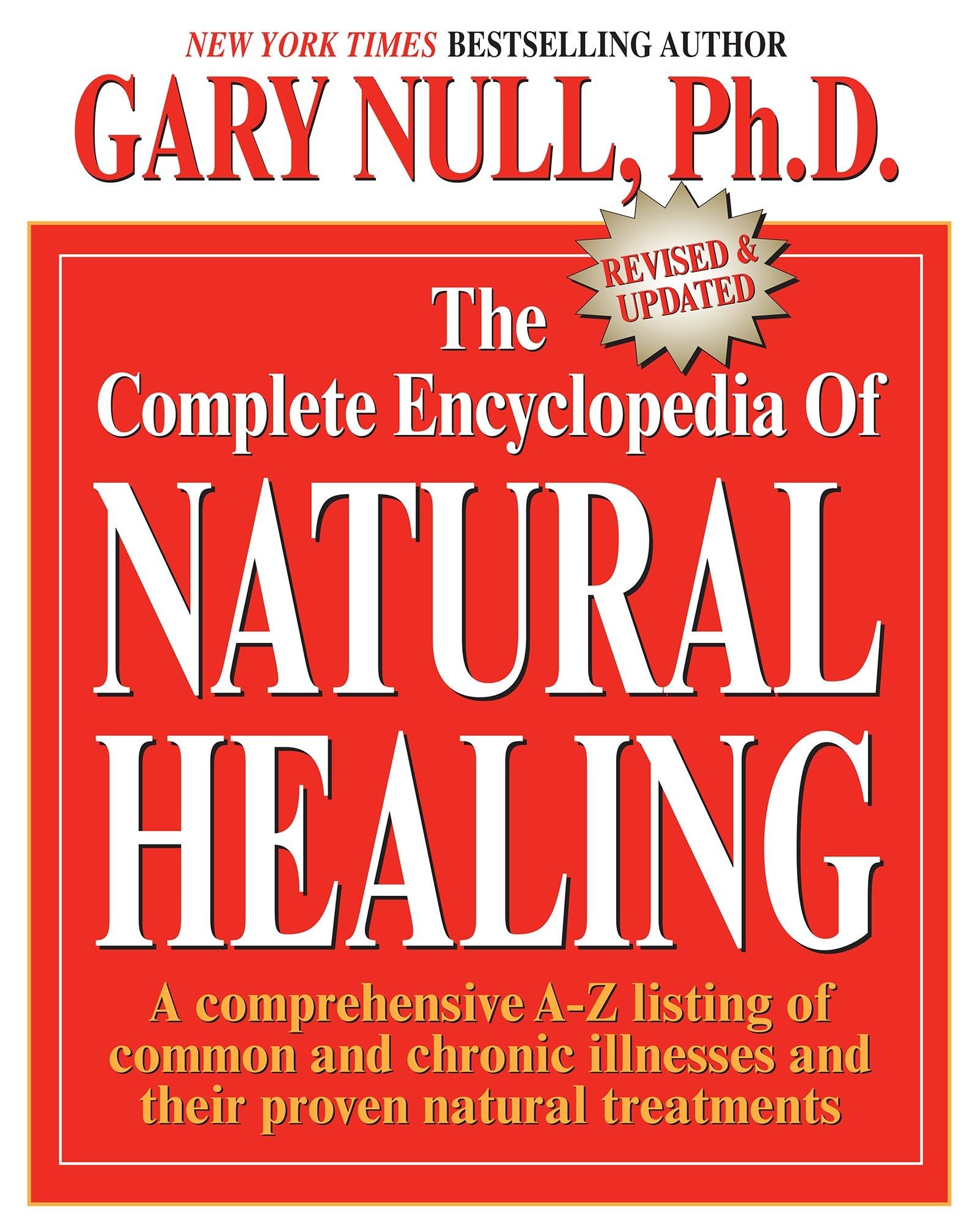 The Complete Encyclopedia of Natural Healing: A comprehensive A-Z listing of common and chronic illnesses and their proven natural treatments