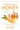 The Healing Powers of Honey: The Healthy & Green Choice to Sweeten Packed with Immune-Boosting Antioxidants