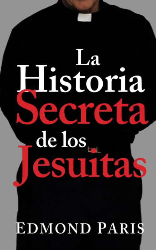 La Historia Secreta de los Jesuitas (Spanish Edition) - 5079