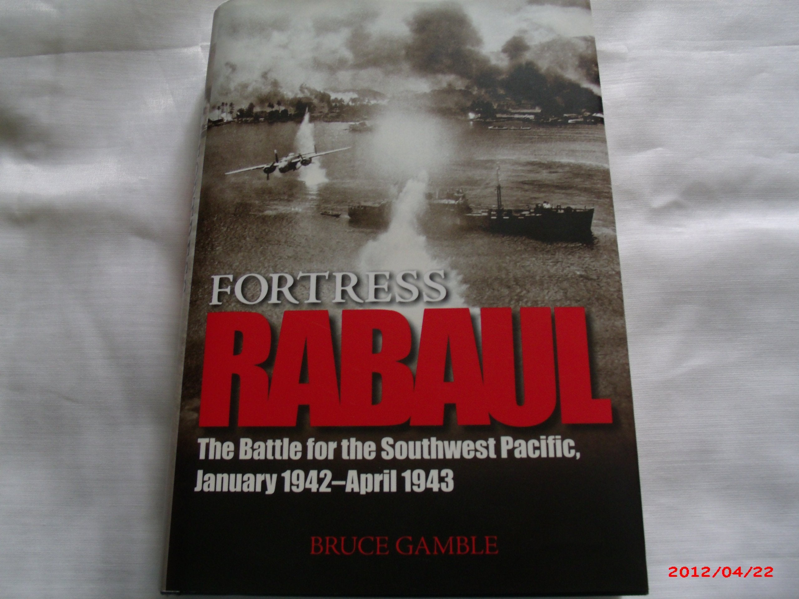 Fortress Rabaul: The Battle for the Southwest Pacific, January 1942-April 1943