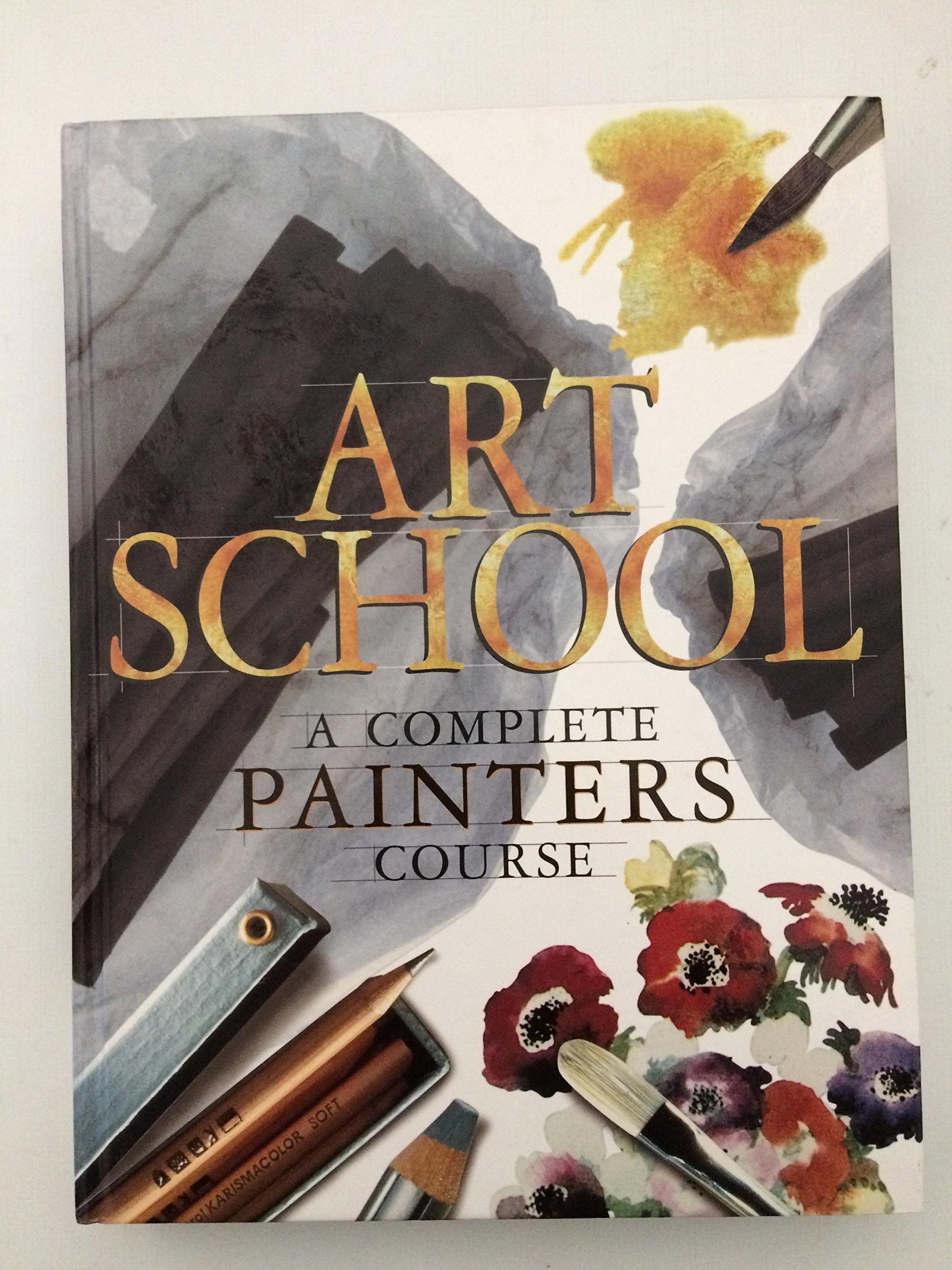 Art School: A Complete Painters Course