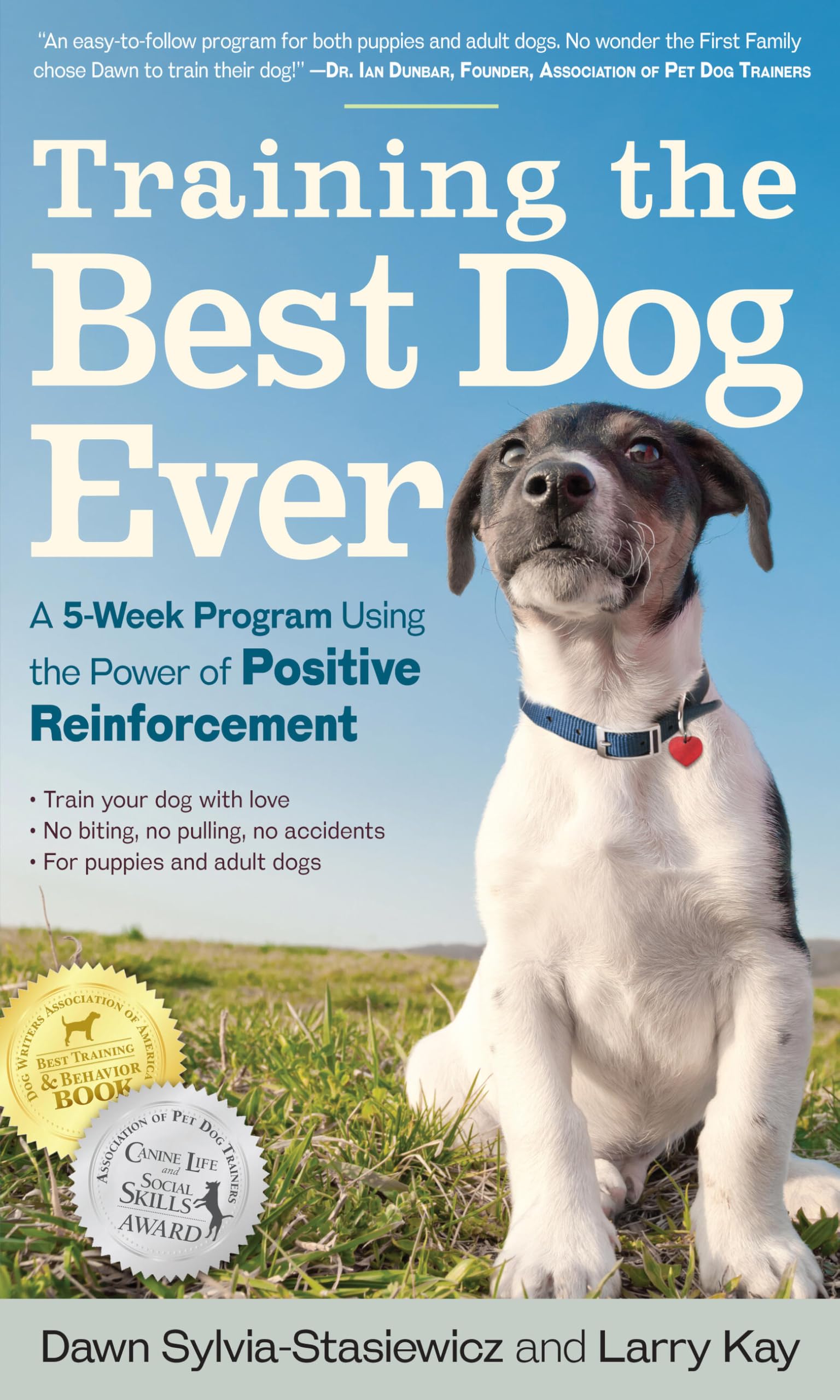 Training the Best Dog Ever: A 5-Week Program Using the Power of Positive Reinforcement - 5774
