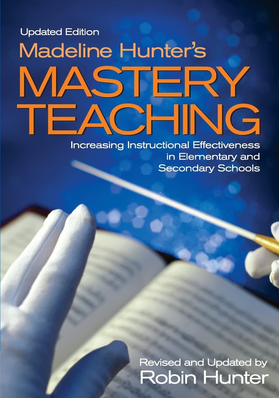 Madeline Hunter′s Mastery Teaching: Increasing Instructional Effectiveness in Elementary and Secondary Schools - 6526