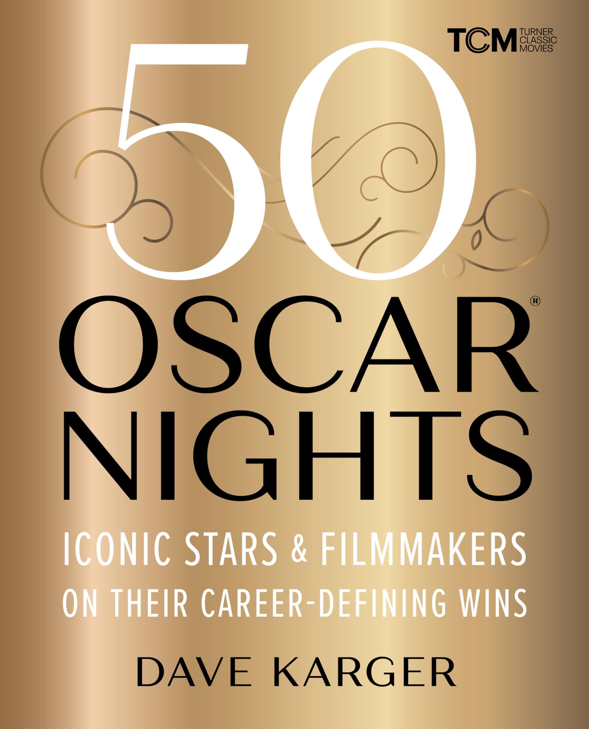 50 Oscar Nights: Iconic Stars & Filmmakers on Their Career-Defining Wins (Turner Classic Movies)