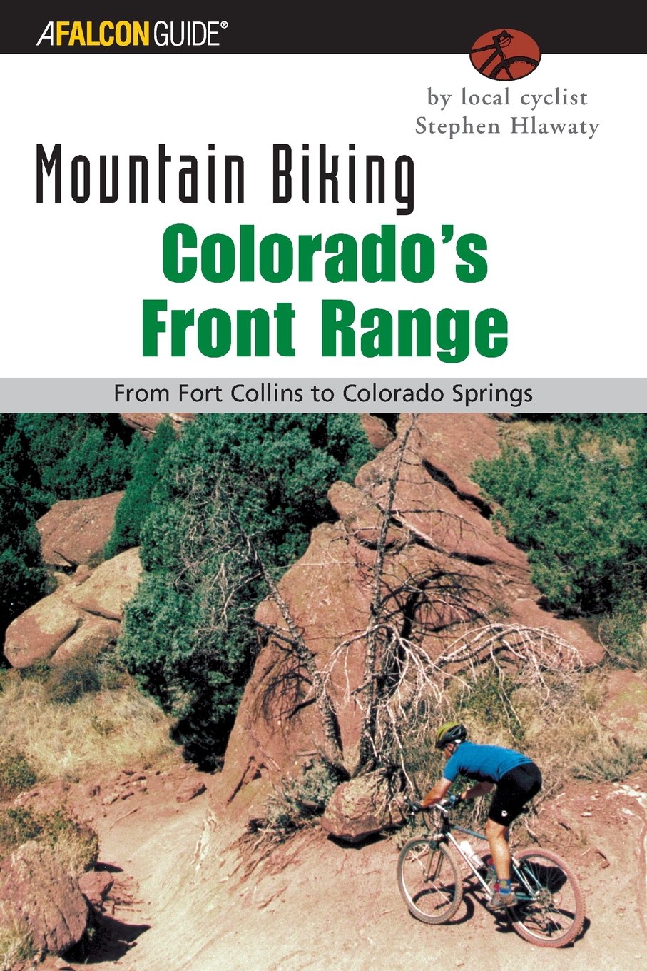 Mountain Biking Colorado's Front Range: From Fort Collins To Colorado Springs (Regional Mountain Biking Series)