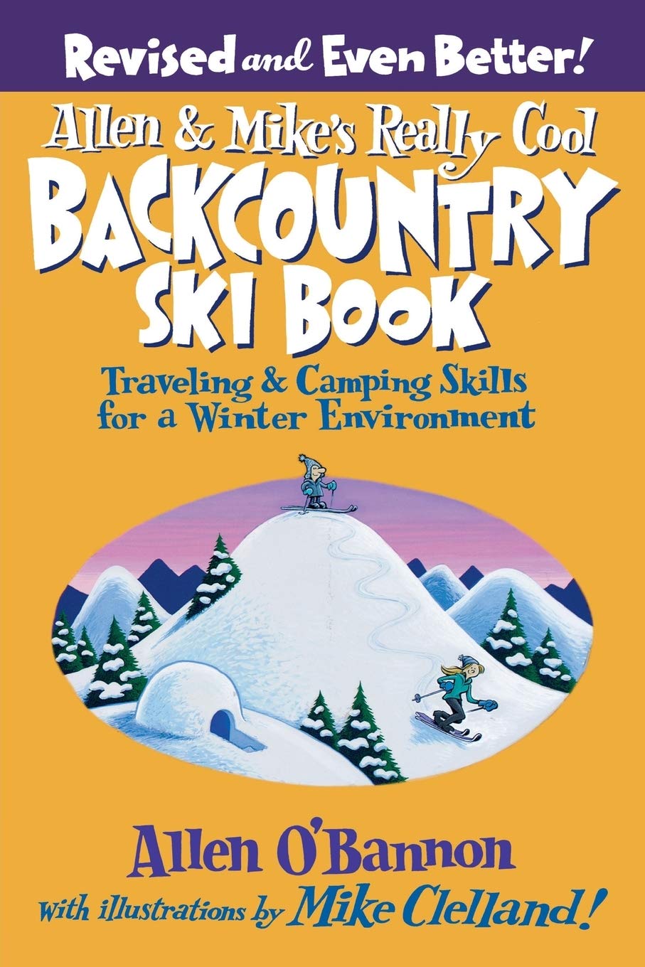 Allen & Mike's Really Cool Backcountry Ski Book, Revised and Even Better!: Traveling & Camping Skills For A Winter Environment (Allen & Mike's Series) - 7017