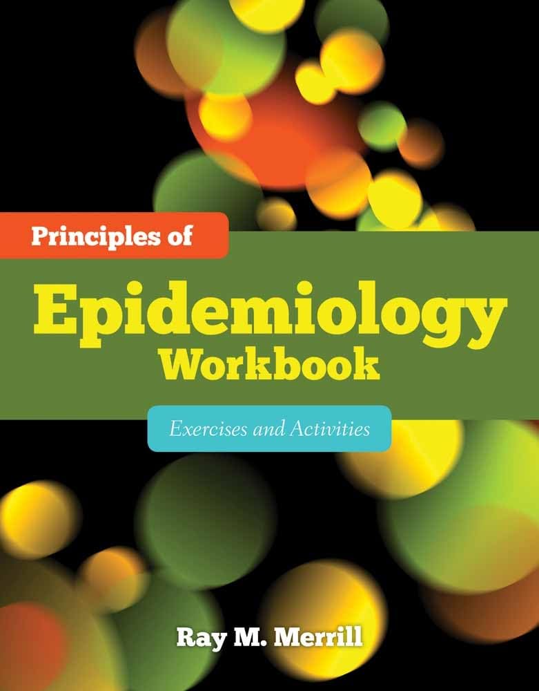 Principles of Epidemiology Workbook: Exercises and Activities: .