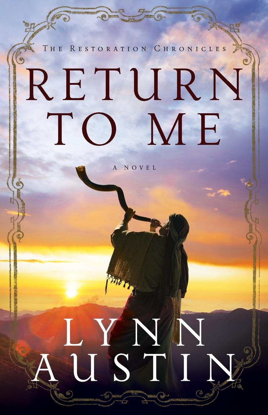 Return to Me: (A Biblical Ancient World Novel about Zechariah) (The Restoration Chronicles)