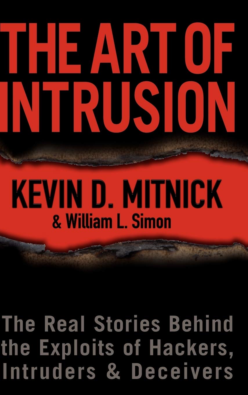The Art of Intrusion: The Real Stories Behind the Exploits of Hackers, Intruders and Deceivers