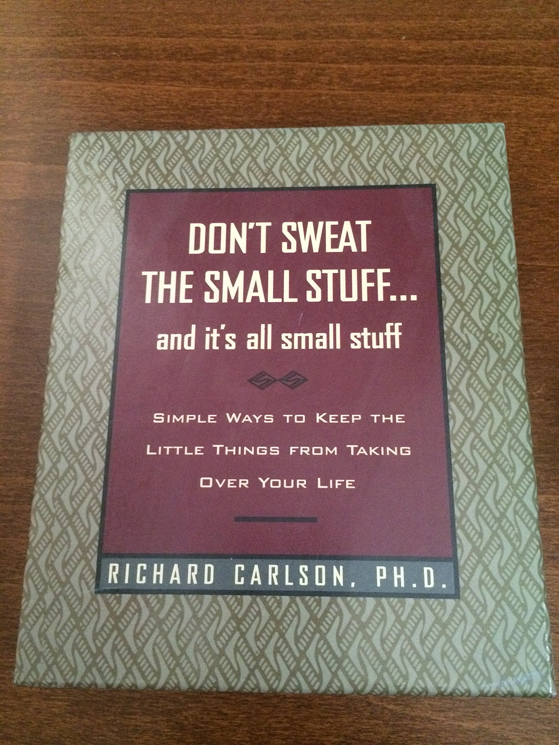 Don't Sweat the Small Stuff and It's All Small Stuff: Simple Ways to Keep the Little Things from Taking Over Your Life, Gift Edition