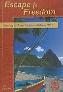 Escape To Freedom: Coming To America From Cuba--1961 (COVER-TO-COVER BOOKS. CHAPTER 2)