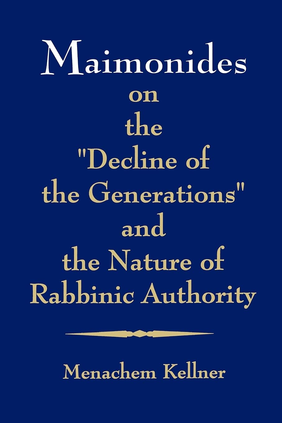 Maimonides on the "Decline of the Generations" and the Nature of Rabbinic Authority (Jewish Philosophy)