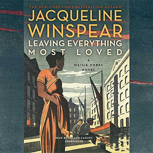 Leaving Everything Most Loved (Maisie Dobbs Mysteries)