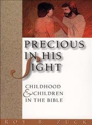 Precious in His Sight: Childhood and Children in the Bible