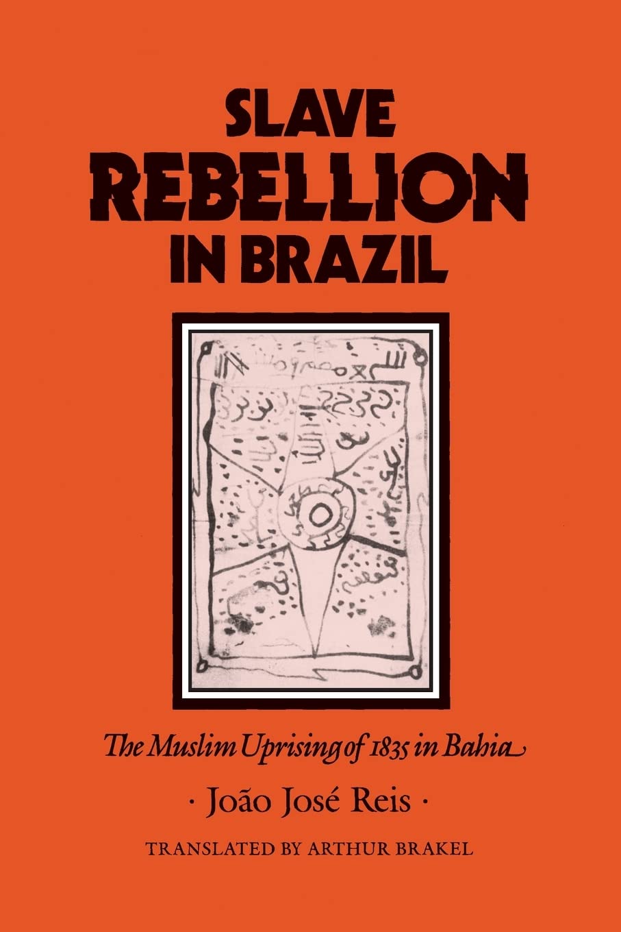 Slave Rebellion in Brazil: The Muslim Uprising of 1835 in Bahia (Johns Hopkins Studies in Atlantic History and Culture)