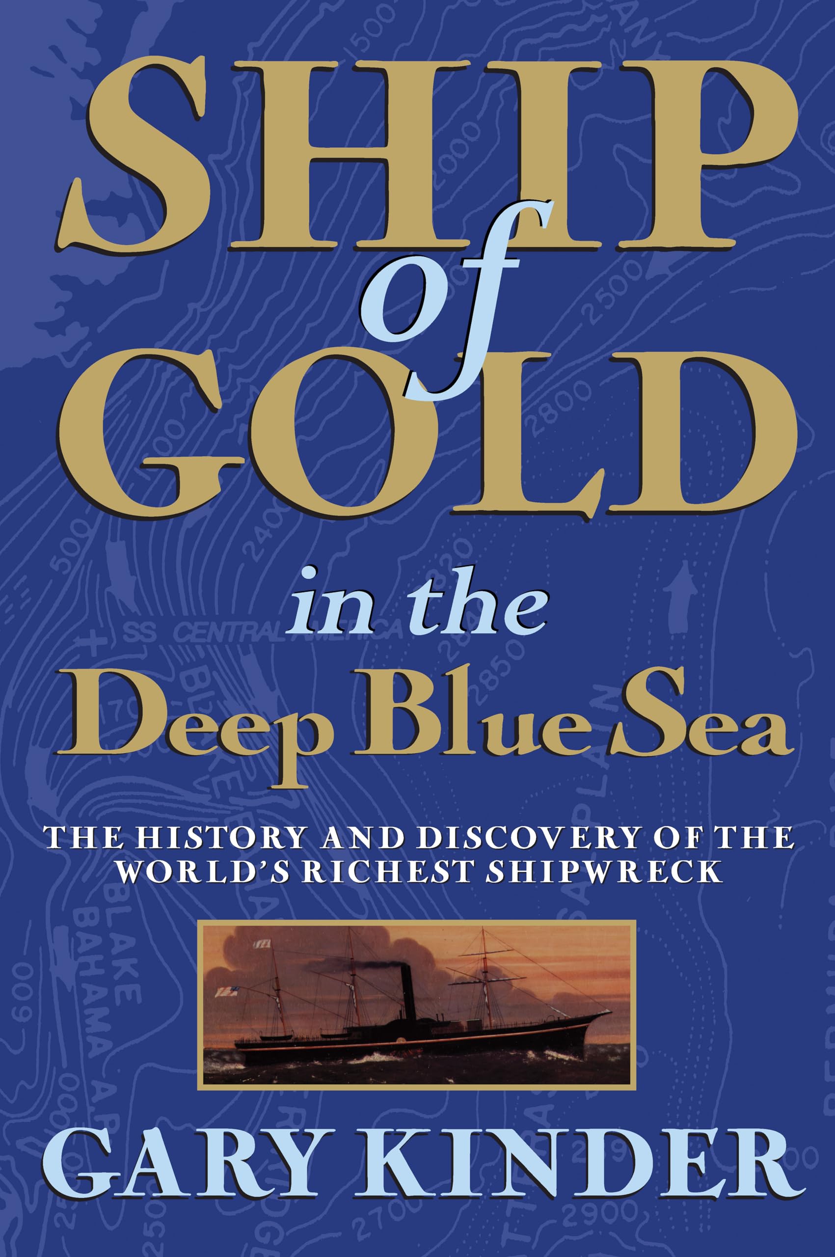 Ship of Gold in the Deep Blue Sea: The History and Discovery of the World's Richest Shipwreck