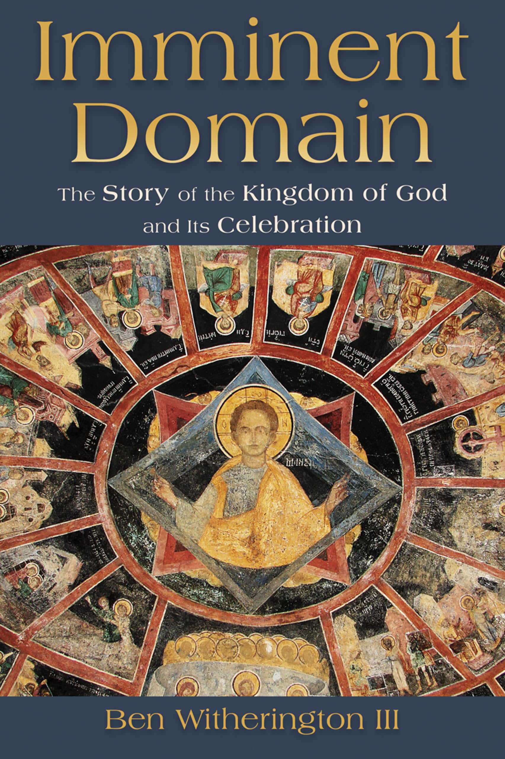 Imminent Domain: The Sotry of the Kingdom of God and Its Celebration
