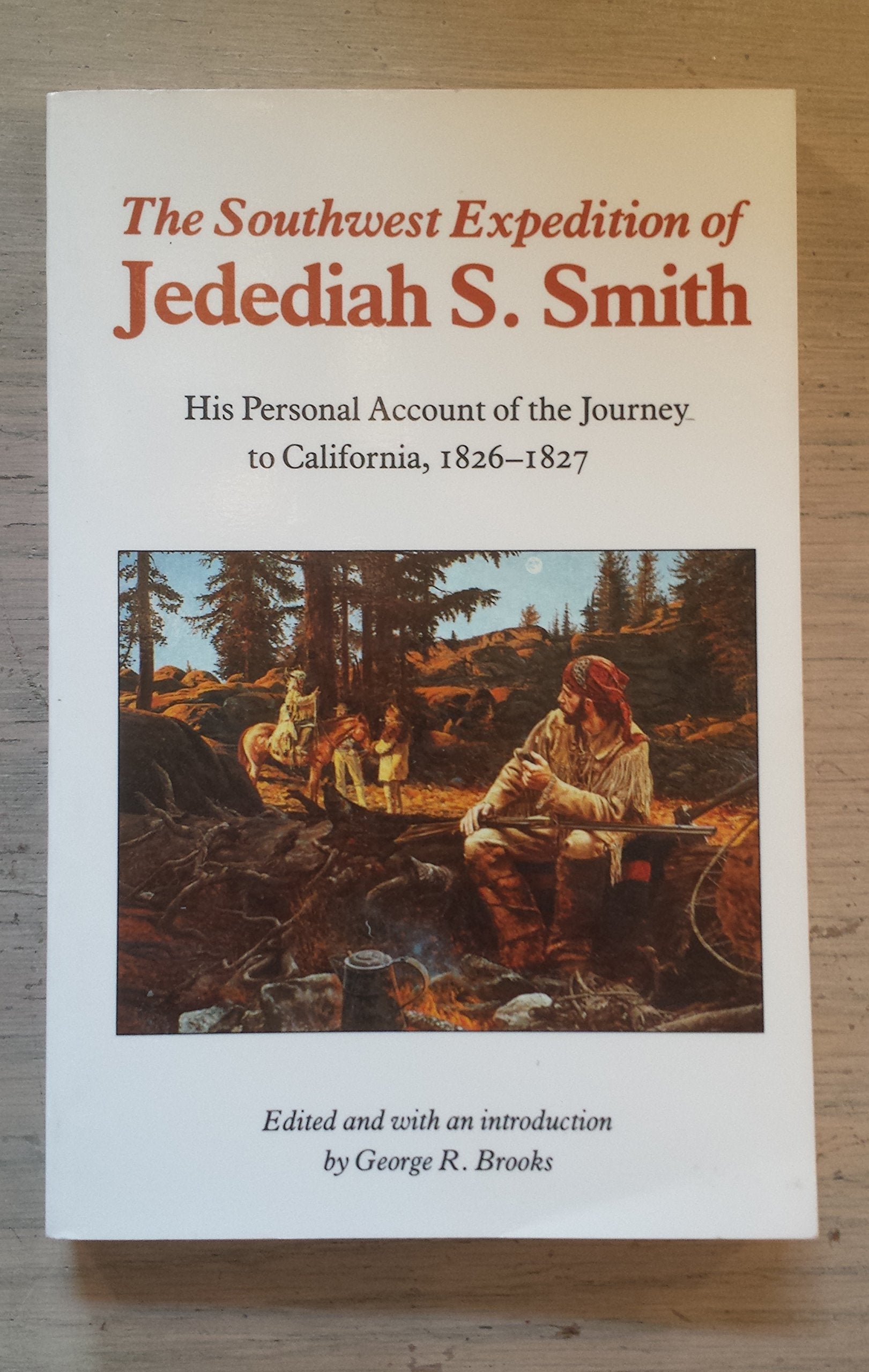 Southwest Expedition of Jedediah S. Smith: His Personal Account of the Journey to California, 1826-1827
