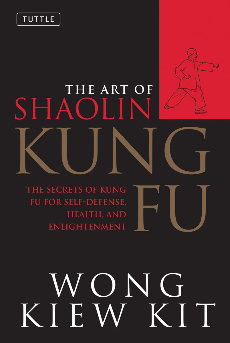 The Art of Shaolin Kung Fu: The Secrets of Kung Fu for Self-Defense, Health, and Enlightenment (Tuttle Martial Arts) - 7003