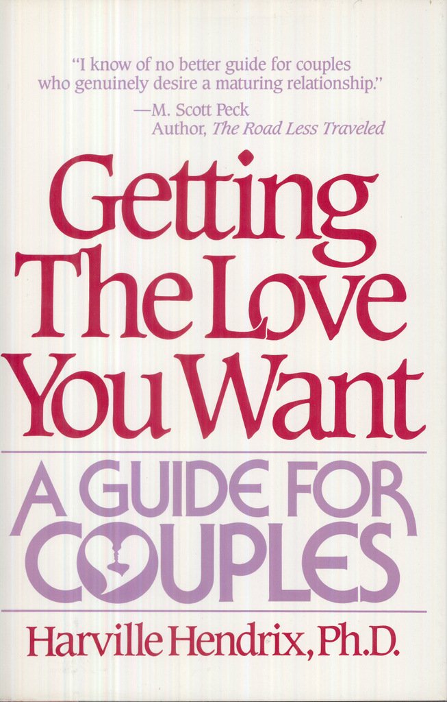 Getting the Love You Want: A Guide for Couples