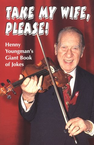 Take My Wife, Please: Henny Youngman's Giant Book of Jokes - 1940