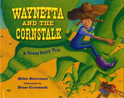 Waynetta and the Cornstalk: A Texas Fairy Tale - 4898