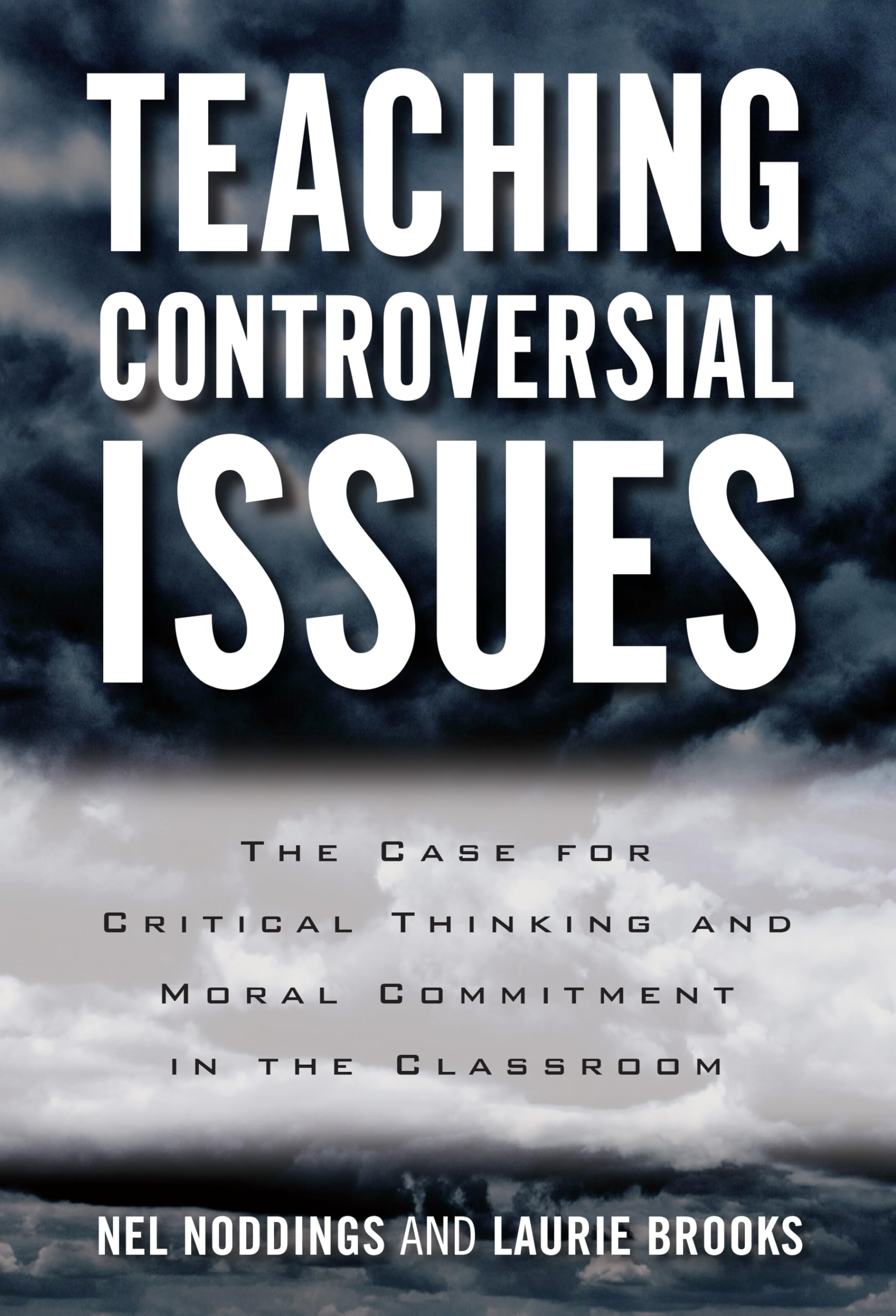 Teaching Controversial Issues: The Case for Critical Thinking and Moral Commitment in the Classroom - 6035