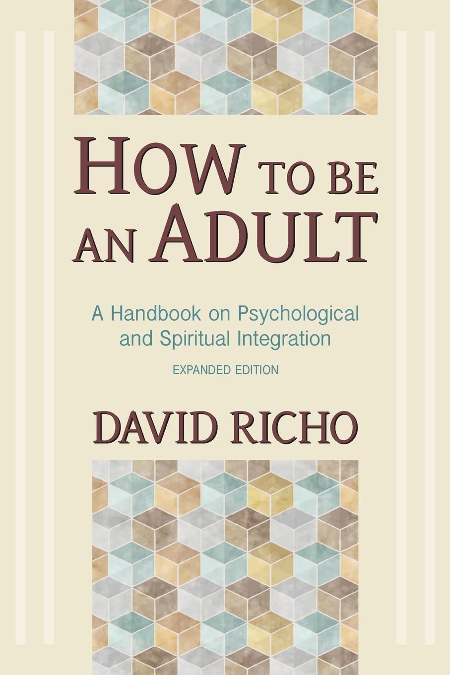 How to Be an Adult: A Handbook for Psychological and Spiritual Integration