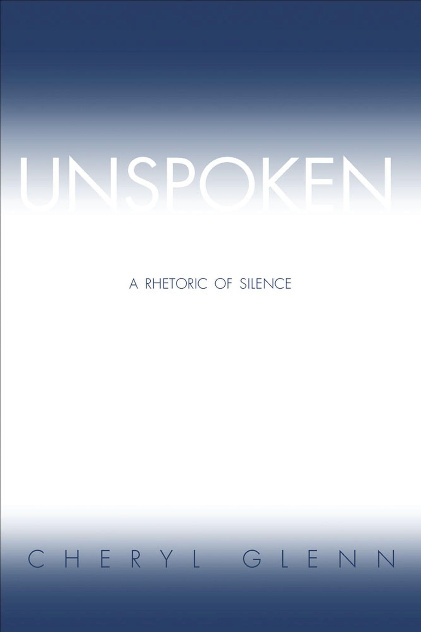 Unspoken: A Rhetoric of Silence