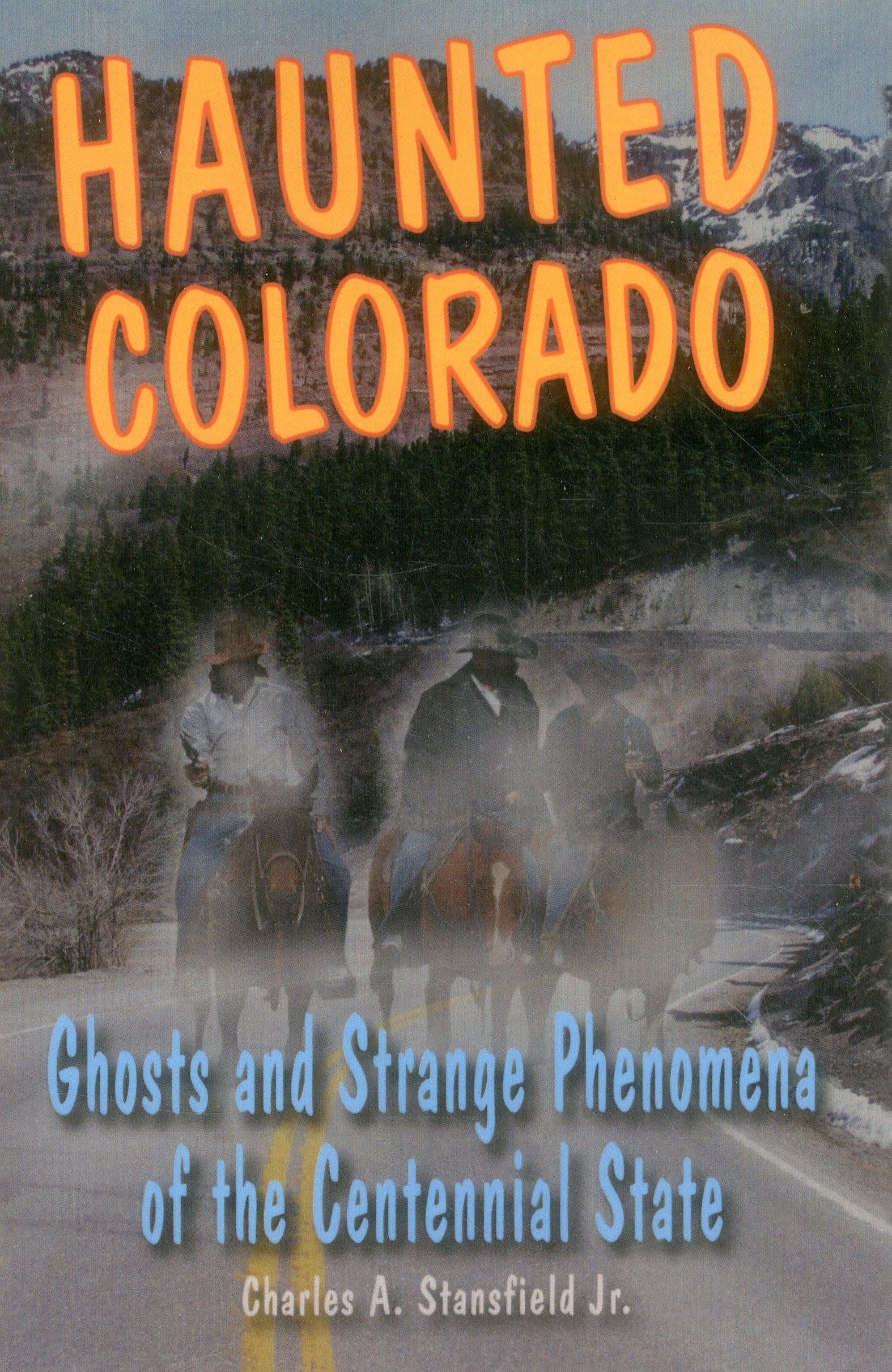 Haunted Colorado: Ghosts & Strange Phenomena of the Centennial State (Haunted Series)