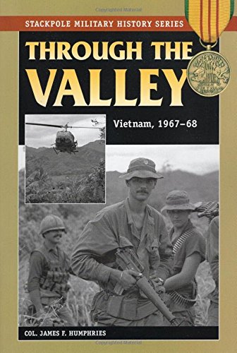 Through the Valley: Vietnam, 1967-68 (Stackpole Military History Series)
