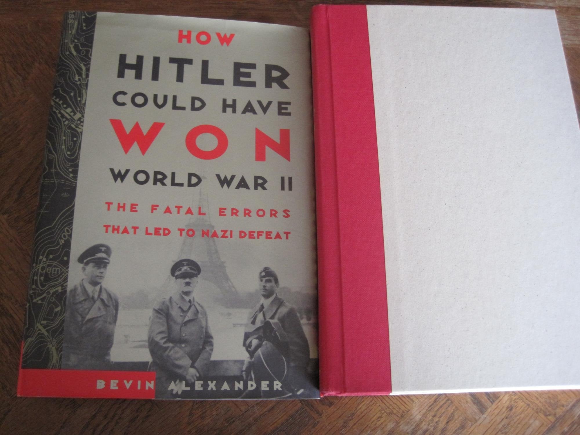 How Hitler Could Have Won World War II: The Fatal Errors That Led to Nazi Defeat