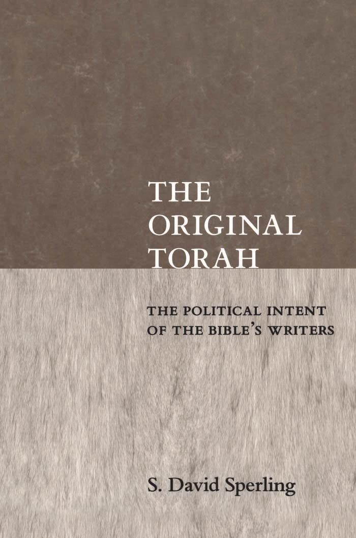The Original Torah: The Political Intent of the Bible's Writers (Reappraisals in Jewish Social History)