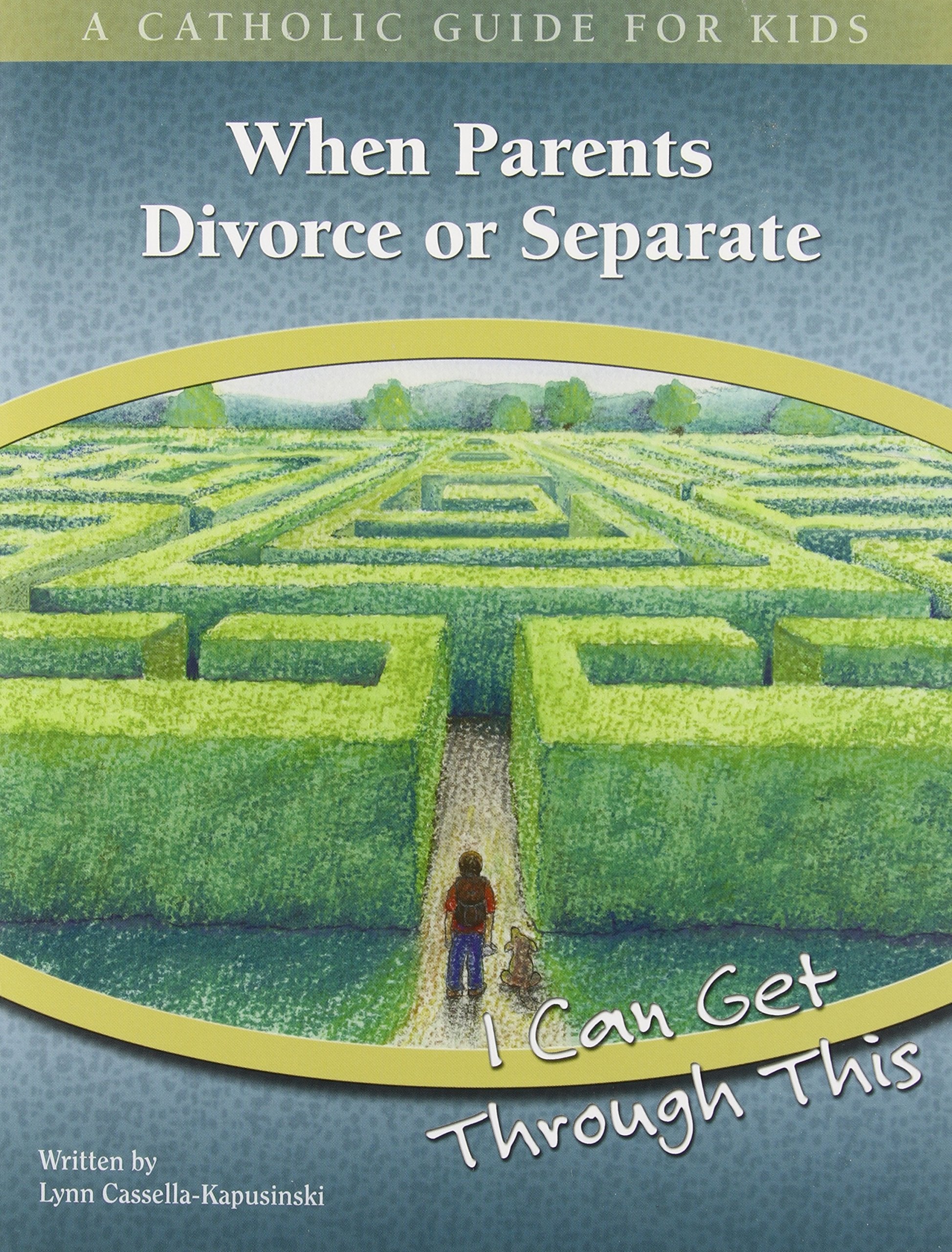 When Parents Divorce or Separate - I Can Get Through This (A Catholic Guide for Kids) - 54