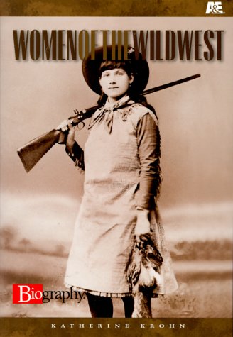 Women of the Wild West (A&E Biography)