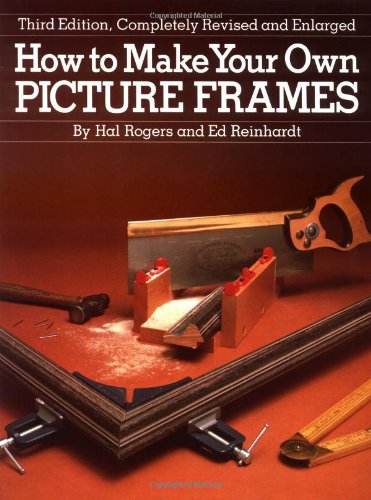 How to Make Your Own Picture Frames, Revised and Enlarged 3rd Edition - 125
