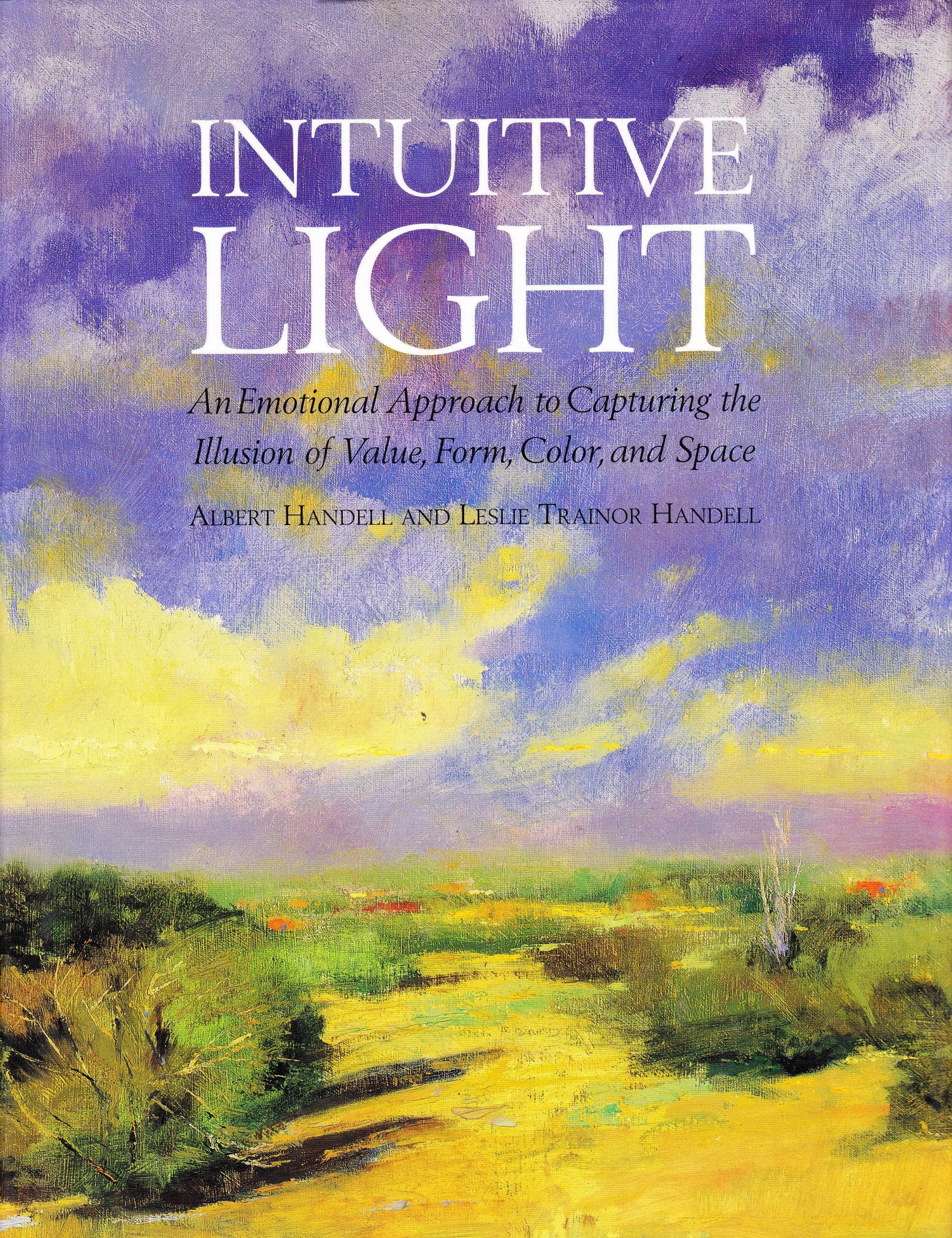 Intuitive Light: "An Emotional Approach to Capturing the Illusion of Value, Form, Color, and Space"
