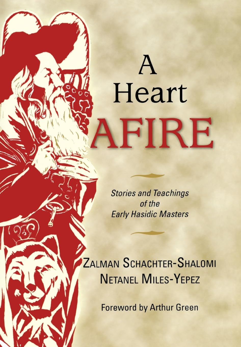 A Heart Afire: Stories and Teachings of the Early Hasidic Masters