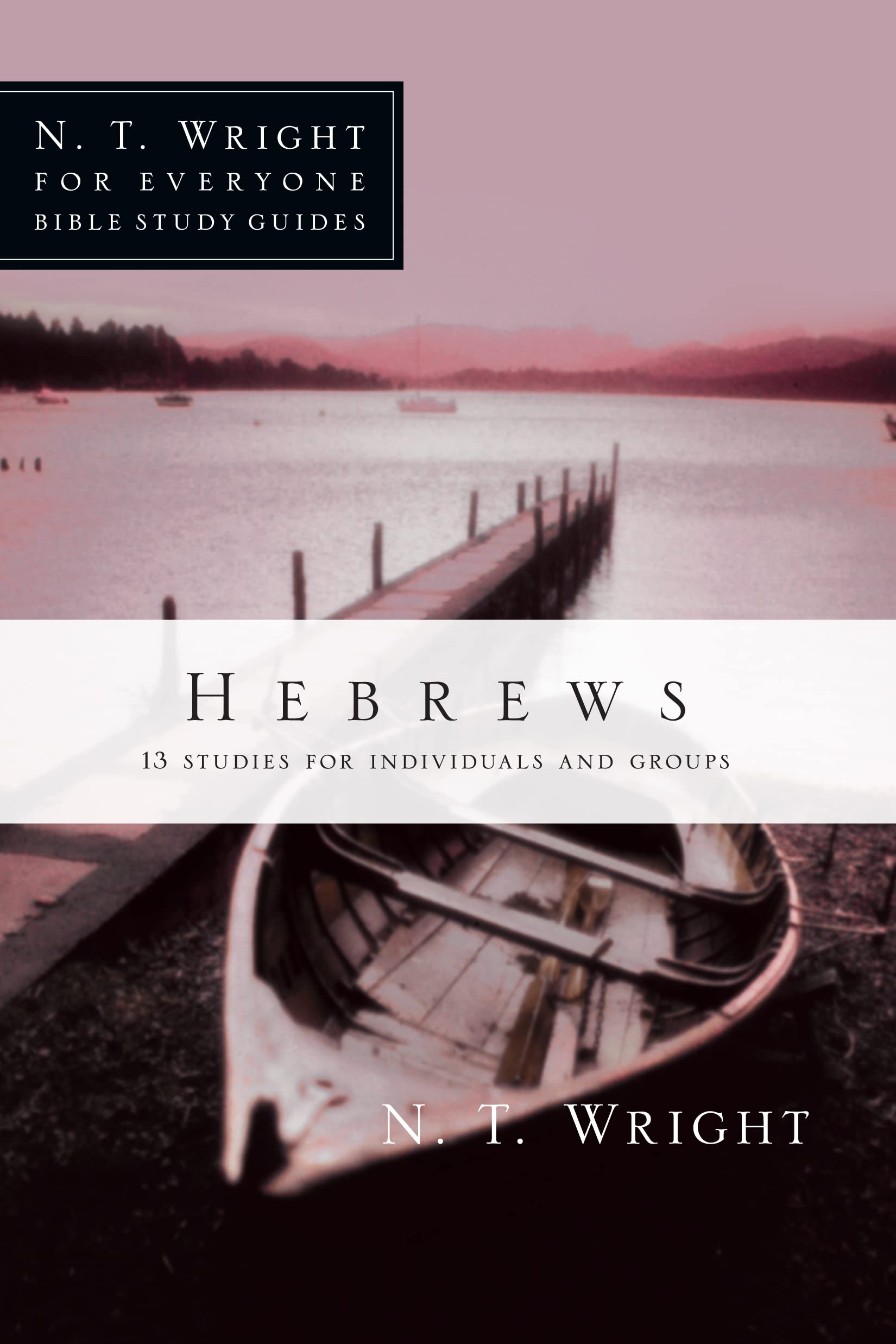 Hebrews (N. T. Wright for Everyone Bible Study Guides)