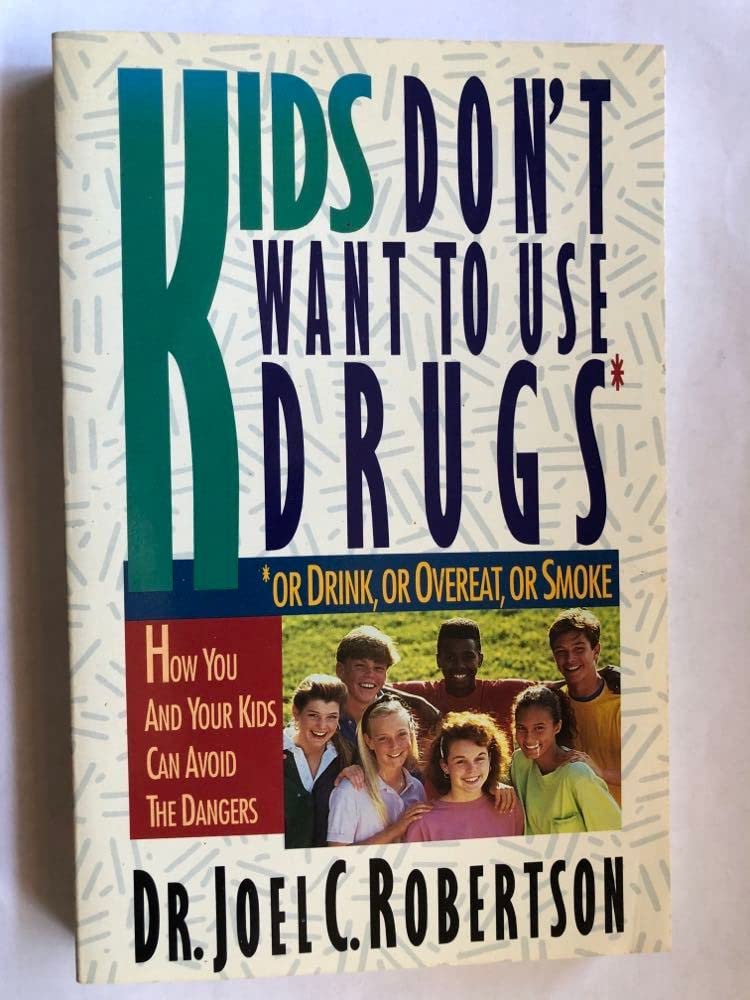 Kids Don't Want to Use Drugs: Or Drink, or Overeat, or Smoke