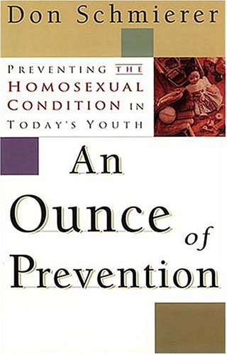 An Ounce of Prevention: Preventing the Homosexual Condition in Today's Youth