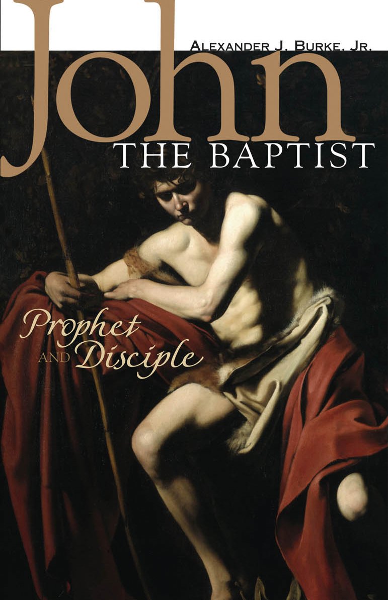 John the Baptist: Prophet and Disciple
