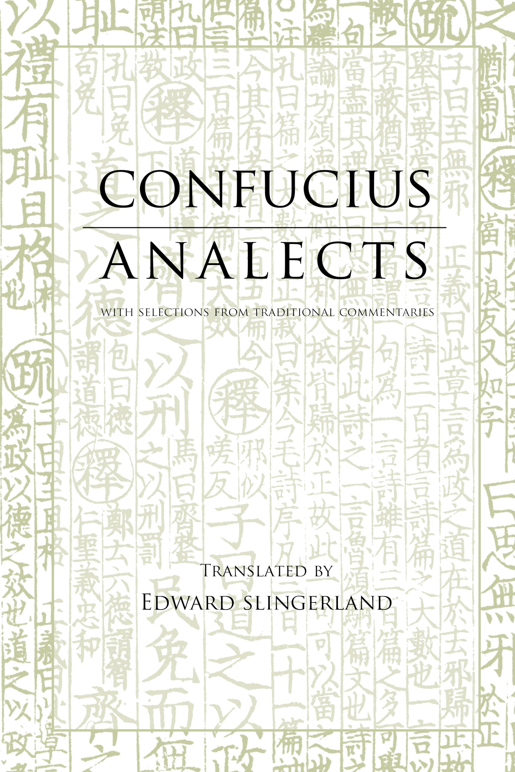 Analects: With Selections from Traditional Commentaries (Hackett Classics)