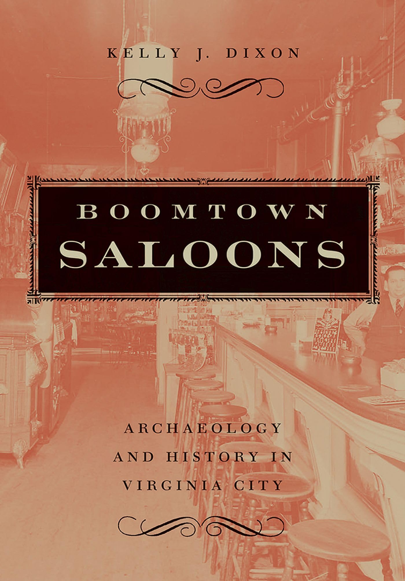 Boomtown Saloons: Archaeology And History In Virginia City (Shepperson Series in Nevada History)